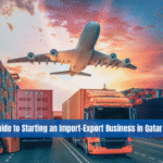 Complete Guide to Starting an Import-Export Business in Qatar (2025–26)