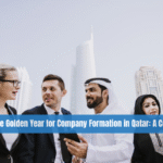 Why 2026 Is the Golden Year for Company Formation in Qatar: A Complete Guide for Investors